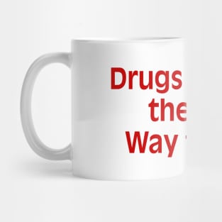 Drugs & Booze the sure Way to Lose Mug